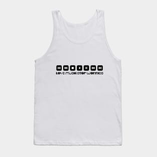 Love Music Stop worries - Black and white colors Tank Top